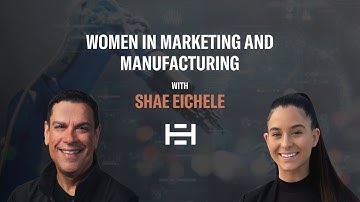 ISM PODCAST: Women in Marketing and Manufacturing with Shae Eichele, HEH Group