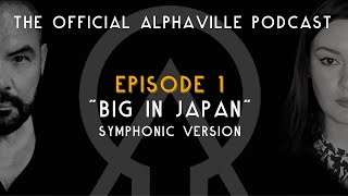 The Alphaville Podcast - Eternally Yours | Ep 1: Big In Japan - Symphonic Version | Alphaville 2022