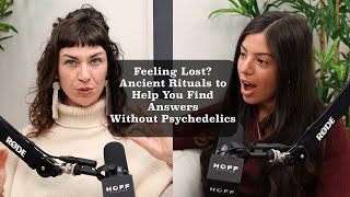 Feeling Lost? Ancient Rituals to Help You Find Answers Without Psychedelics | Katharine Hargreaves