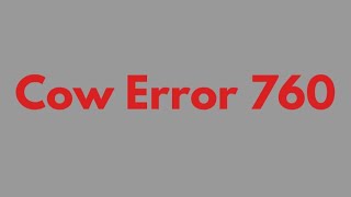 Cow Error 760