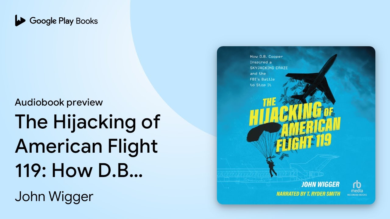 The Hijacking of American Flight 119: How D.B.… by John Wigger · Audiobook preview
