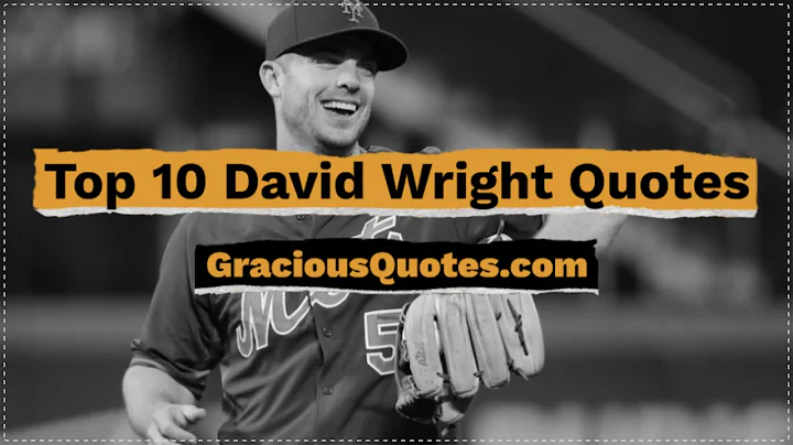 Top 10 David Wright Quotes - Gracious Quotes
