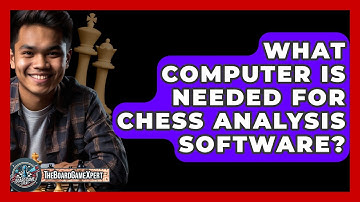 What Computer Is Needed For Chess Analysis Software? - The Board Game Xpert