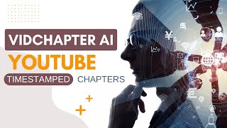 VidChapter Your Secret Weapon for YouTube Timestamped Chapter Success
