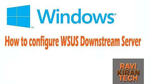How to configure WSUS Downstream Server