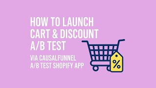 How to launch Cart &amp; Discount A/B Test via CausalFunnel A/B Test Shopify App