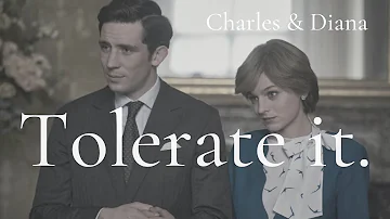 Charles and Diana. | Tolerate it. | The Crown.