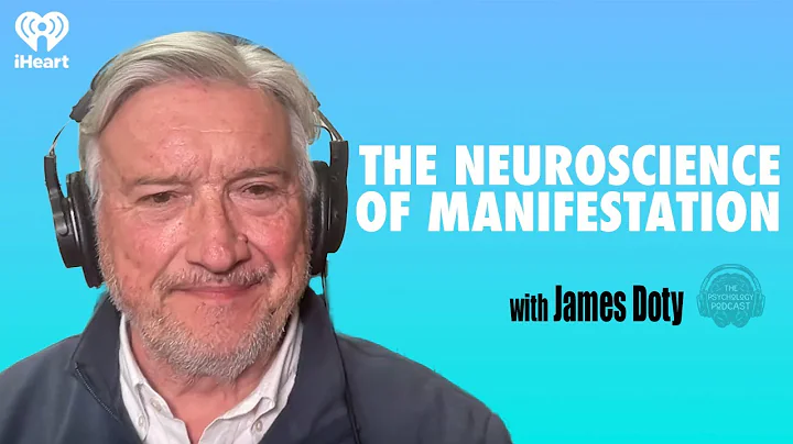 The Neuroscience of Manifestation w/ Dr. James Doty | The Psychology Podcast