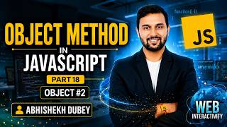JavaScript Object Methods | Objects #2 | Part 18 | JavaScript Course | Abhishekh Dubey | ETM Academy