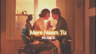 Mere Naam Tu [slowed reverbed] || REJOICE