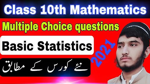 Mcqs on Statistics, chapter # 06, class 10th, mathematics, by Engg Arif Ali Khan