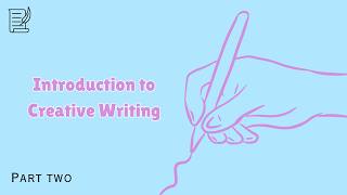 An Introduction to Creative Writing | PART 2