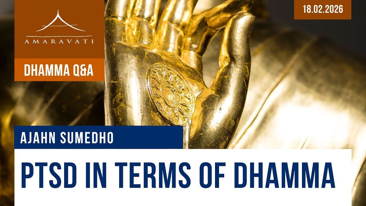 PTSD in Terms of Dhamma | Ajahn Sumedho | 18.02.2026