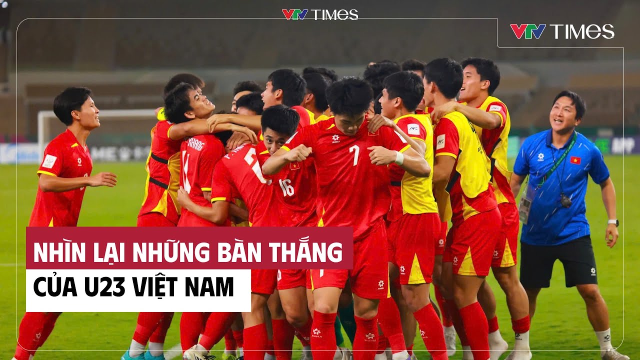 Cụm tin: Nhìn lại những bàn thắng của U23 Việt Nam | VTV Times