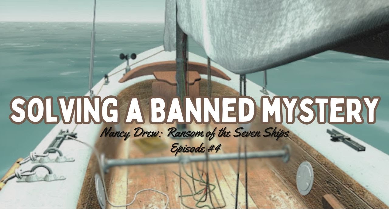 I Discovered Why This Nancy Drew Game Was Banned... | Ransom of the Seven Ships | ep. O4