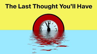 The Last Thought You