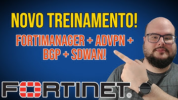 Lançamento Treinamento FortiManager – Hub and Spoke com ADVPN e Self Healing with BGP - Turma 1!