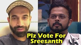 Cricketer Irfan Pathan VOTE APPEAL For Sreesanth Bigg Boss 12