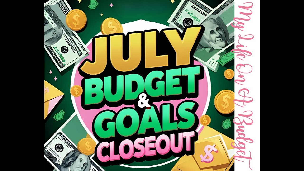 July Budget & Goals Closeout | Wins, Curveballs, & How I STILL Saved 💰 | Real Numbers | Real Life