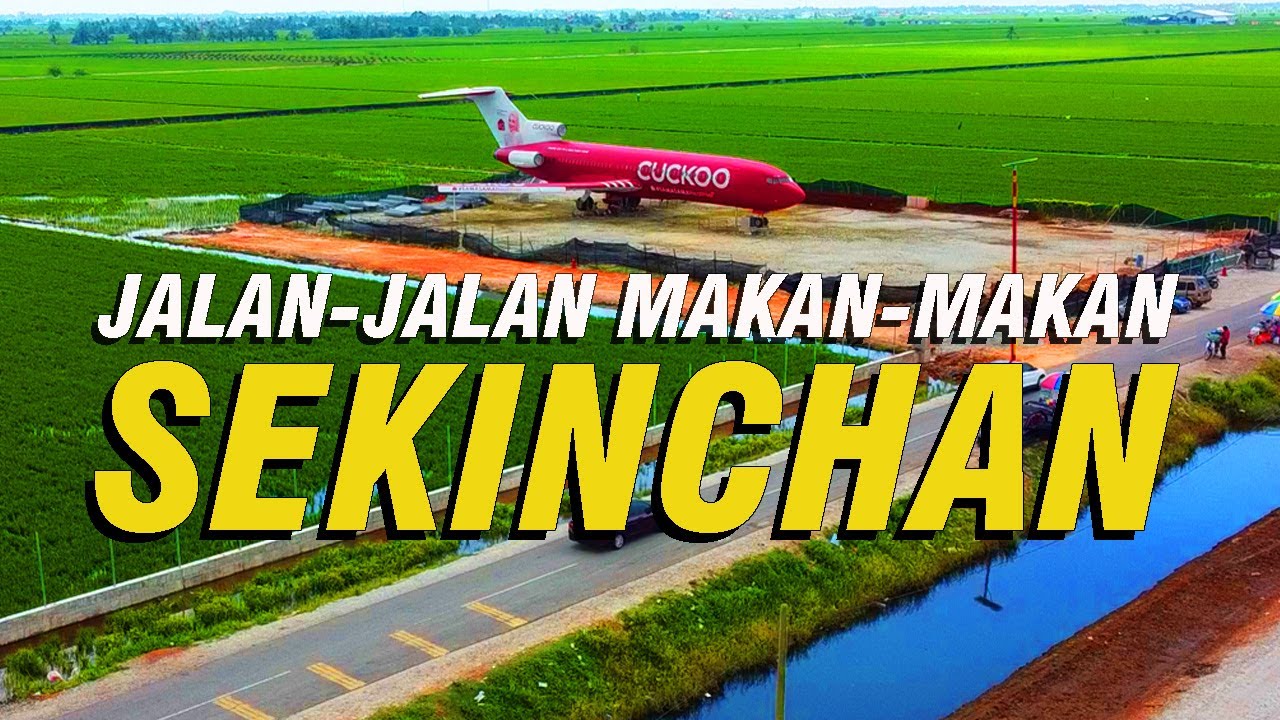 SEKINCHAN | Jalan-Jalan Makan-Makan