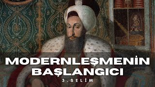3. Selim Ve Osmanlıda Modernleşmenin İlk Adımları Kısa Tarih Özeti