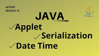 Java Applet, Serialization, Date Time - Session 14