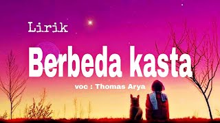 Download Lagu Lirik BERBEDA KASTA  by Thomas arya | terbaru 2020 | tanpa iklan