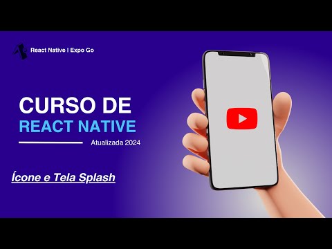 CRIANDO e MODIFICANDO ícone e tela de splash - Curso de React Native 2024