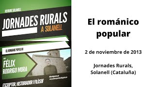El románico popular - Félix Rodrigo Mora (Solanell, 2013)