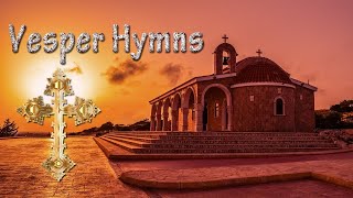 Chants Byzantine Vesper Hymns -Orthodox Vespers in English