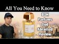 BDK PARFUMS OUD ABRAMAD REVIEW | ALL YOU NEED TO KNOW ABOUT THIS FRAGRANCE