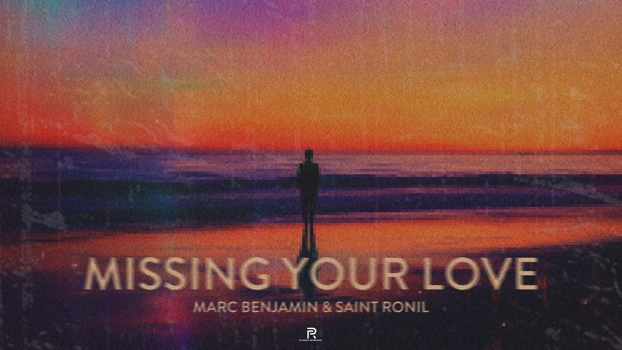 Marc Benjamin & Saint Ronil - Missing Your Love (Official Video