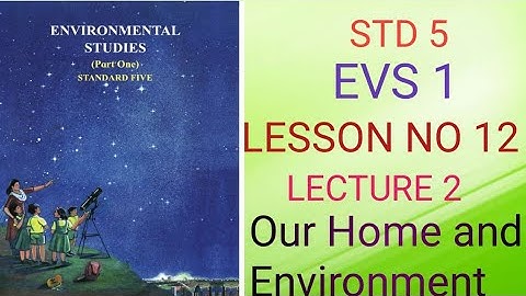 Std 5, EVS 1, LS NO-11, Our Home and Environment (lecture no 2)