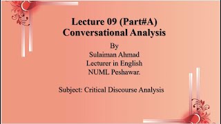 LECTURE#09 (Part#A): Conversational Analysis