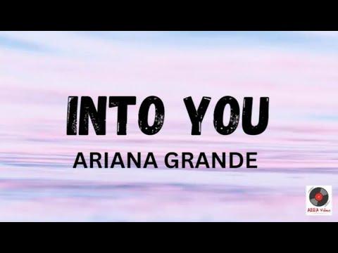 Into You - Ariana Grande (Lyrics) 