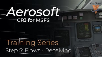 Aerosoft CRJ For MSFS | Tutorial Series | Step Five | CRJ Flows - Receiving Check