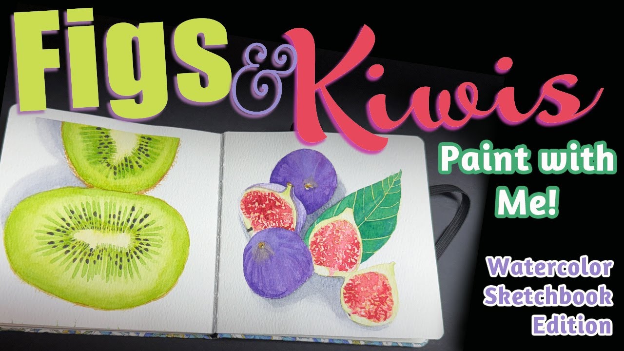 Painting Figs and Kiwi with me in my Watercolor Sketchbook!