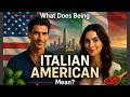 What Does Being Italian American Mean 