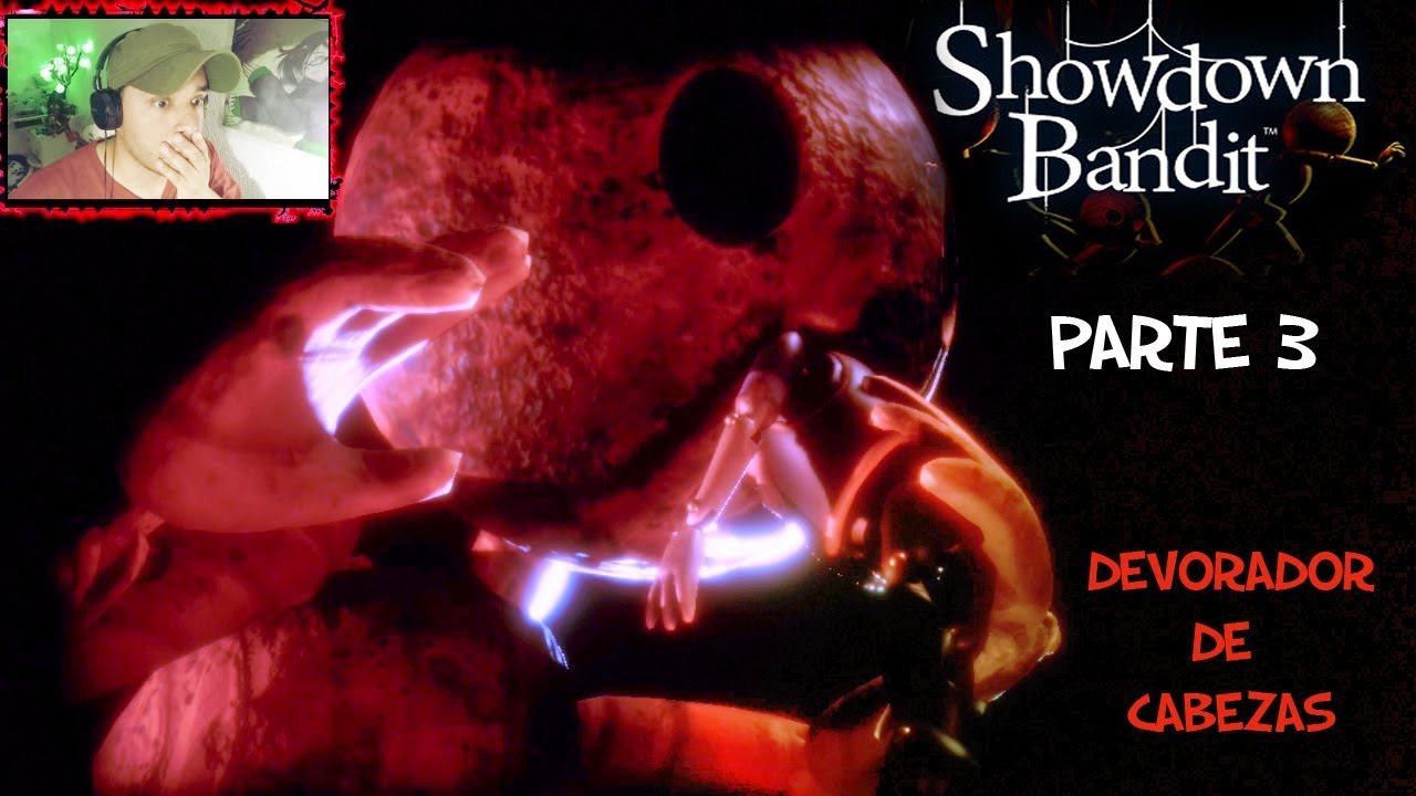 Showdown Bandit I Devorador de marionetas I Parte 3 games people play