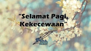 # PS # Selamat Pagi, Kekecewaan | Musikalisasi Puisi