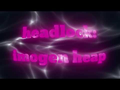 Imogen heap - head lock (lyrics)