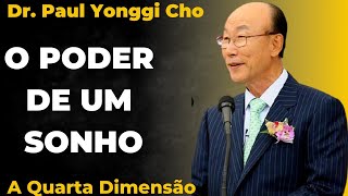 David Paul Yonggi Cho - O PODER DE UM SONHO - A Quarta Dimensão (Em Português)