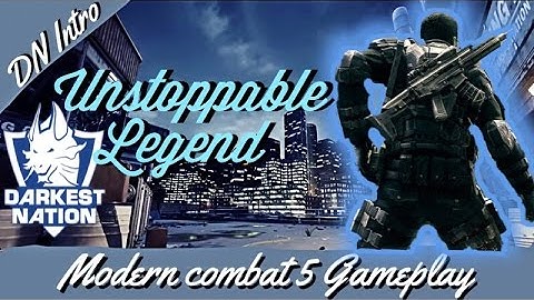 DN Intro: Unstoppable Legend - Modern Combat 5 Gameplay