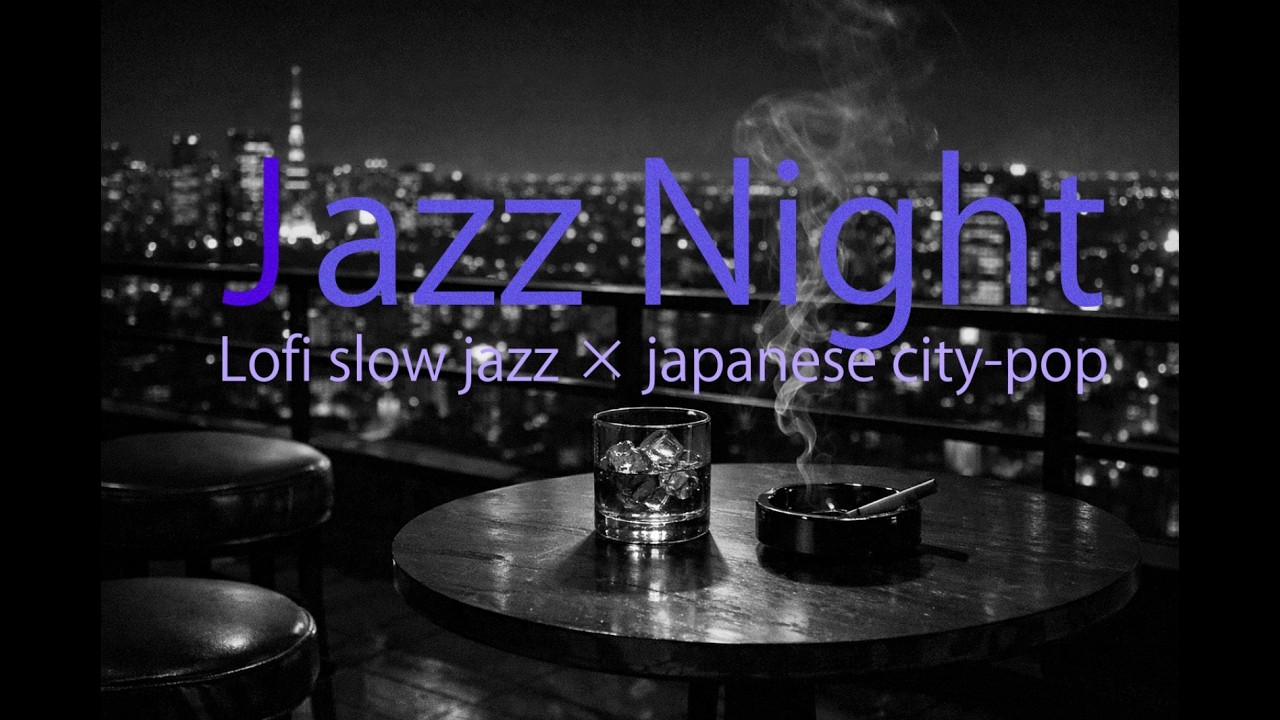 jazz night lofi slow jazz x japanese city-pop