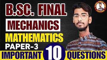 B.Sc. Final Year Maths Paper-3 || MECHANICS MATHEMATICS IMPORTANT QUESTION #pdusuexam TOP#10