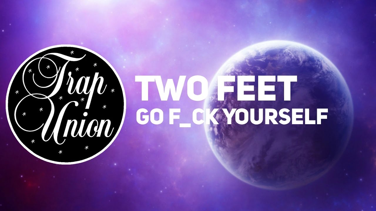 Two ft. Go yourself two feet. Two feet группа. Two feet go Fu@k. Жанр музыки two feet.