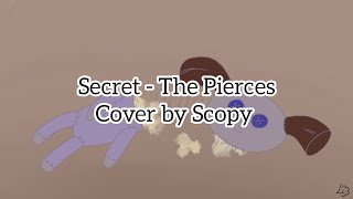 Secret - The Pierces (cover by Scopy)