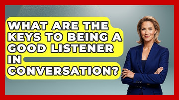 What Are The Keys To Being A Good Listener In Conversation? - Answers About Autism