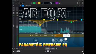 aB EQ X - Parametric Emersive Equaliser - Walkthrough &amp; Demo for the iPad