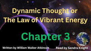 Dynamic Thought or The Law of Vibrant Energy - Chapter 3